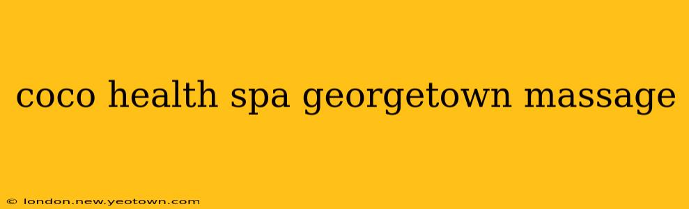 coco health spa georgetown massage