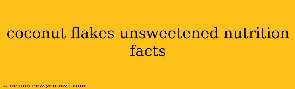 coconut flakes unsweetened nutrition facts