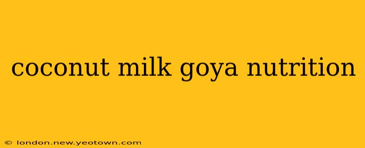 coconut milk goya nutrition