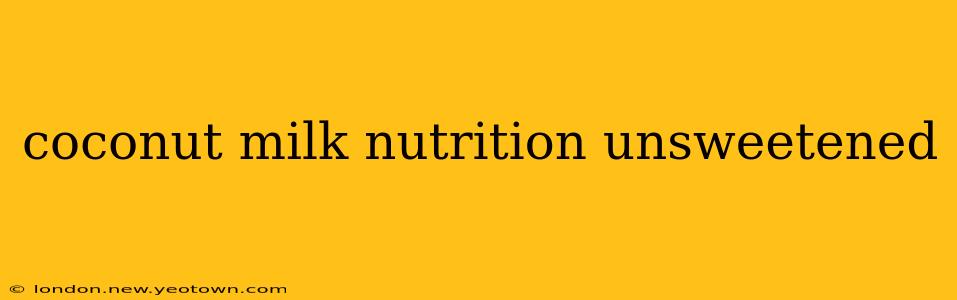 coconut milk nutrition unsweetened
