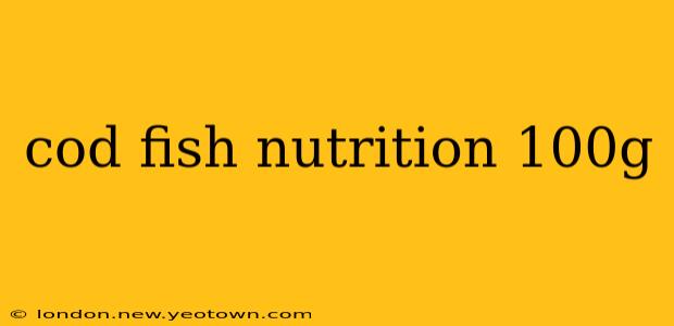 cod fish nutrition 100g