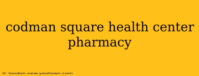 codman square health center pharmacy