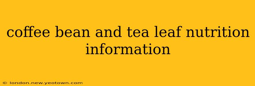 coffee bean and tea leaf nutrition information
