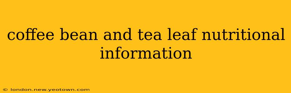 coffee bean and tea leaf nutritional information