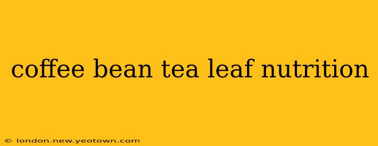 coffee bean tea leaf nutrition