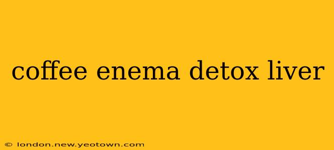 coffee enema detox liver