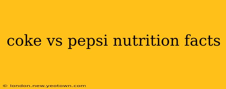 coke vs pepsi nutrition facts