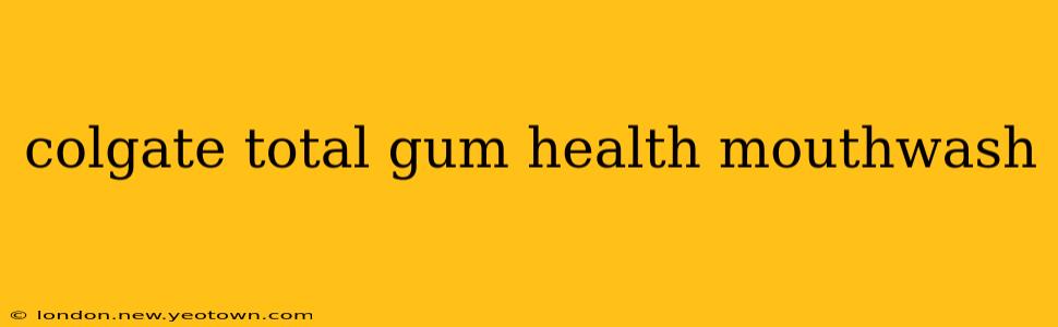 colgate total gum health mouthwash