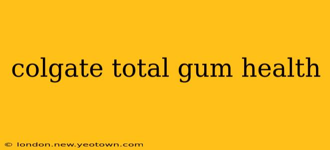 colgate total gum health
