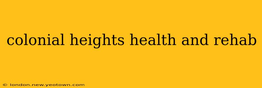 colonial heights health and rehab