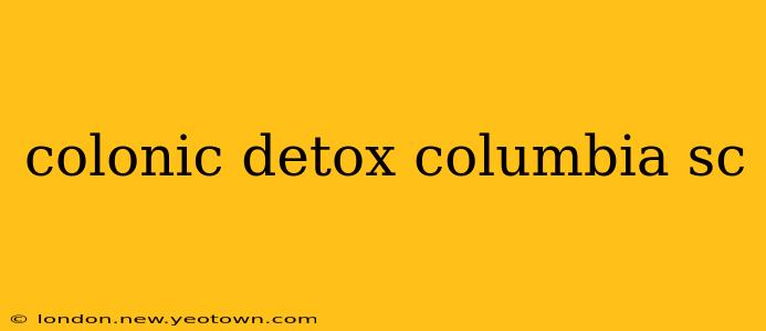 colonic detox columbia sc