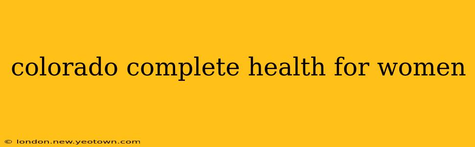 colorado complete health for women