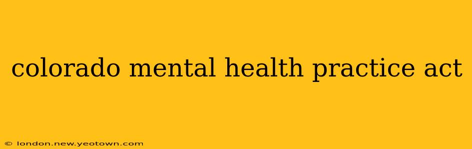 colorado mental health practice act