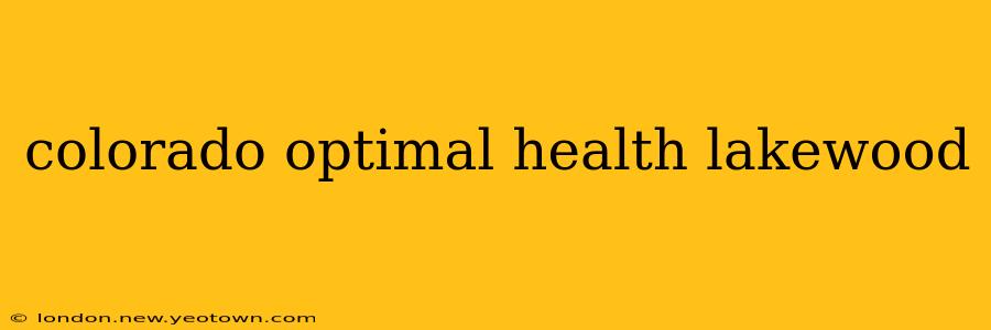 colorado optimal health lakewood