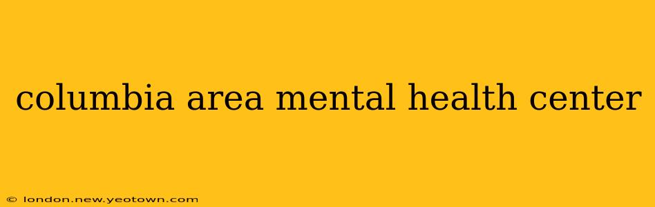 columbia area mental health center