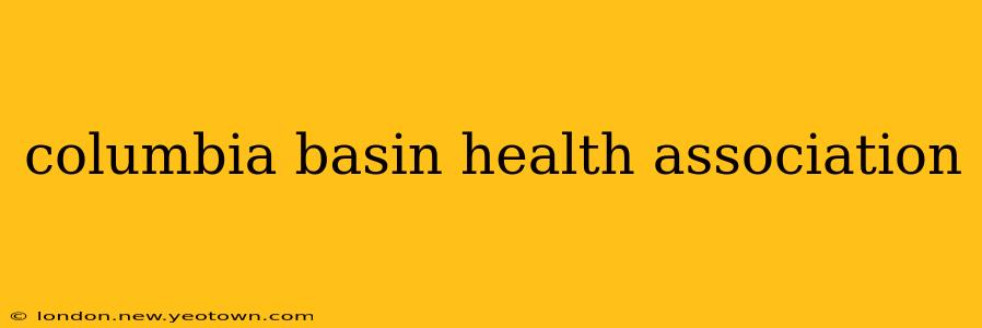 columbia basin health association