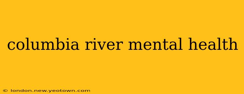 columbia river mental health