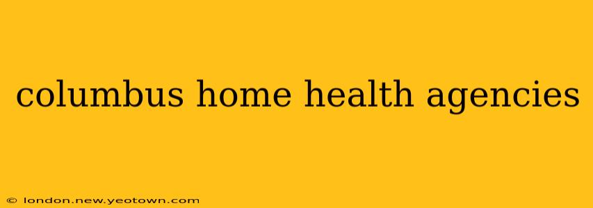 columbus home health agencies