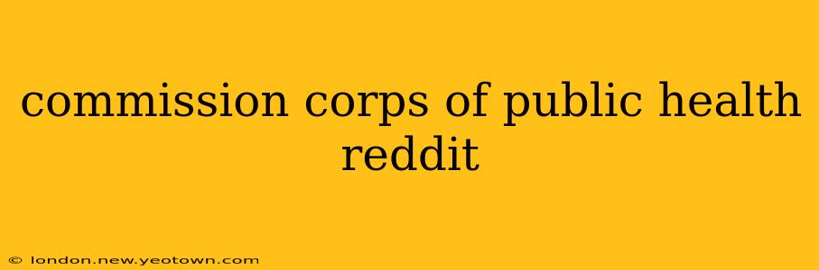 commission corps of public health reddit