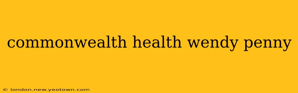 commonwealth health wendy penny