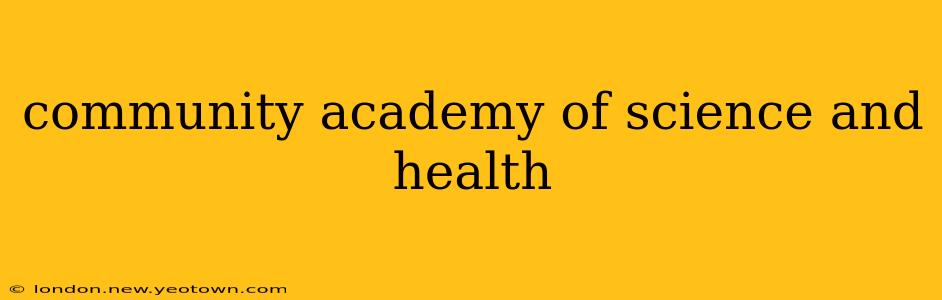community academy of science and health