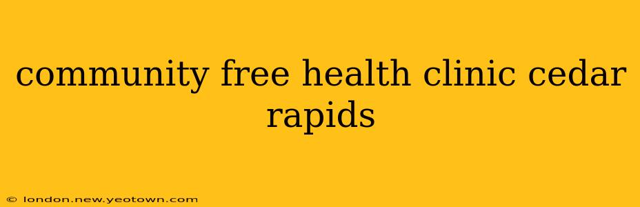 community free health clinic cedar rapids