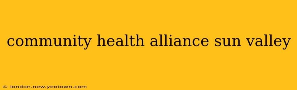 community health alliance sun valley