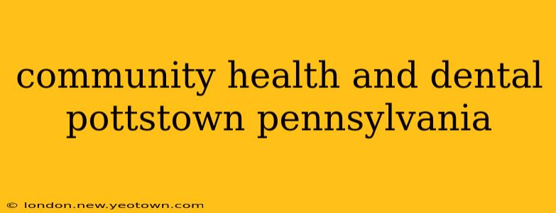 community health and dental pottstown pennsylvania