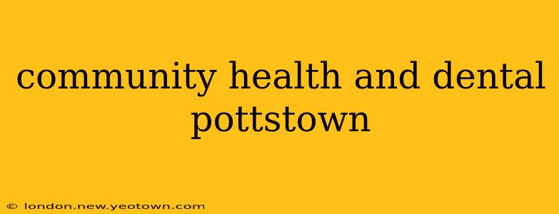 community health and dental pottstown