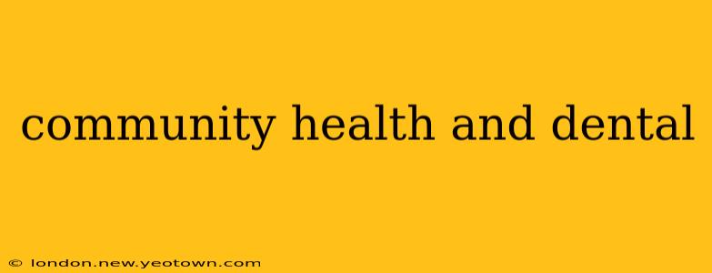 community health and dental