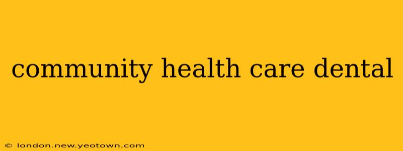 community health care dental
