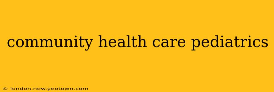 community health care pediatrics
