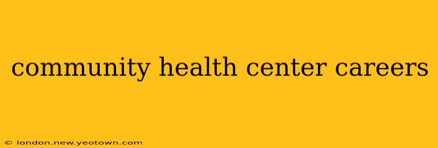 community health center careers