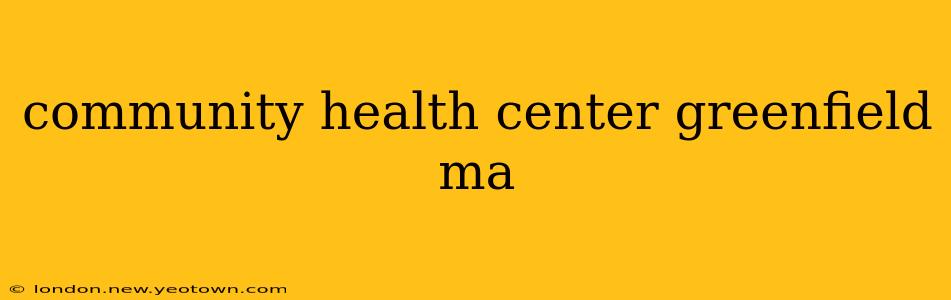 community health center greenfield ma