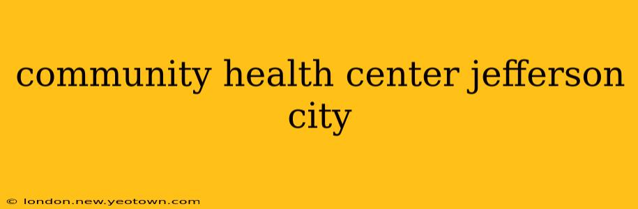 community health center jefferson city