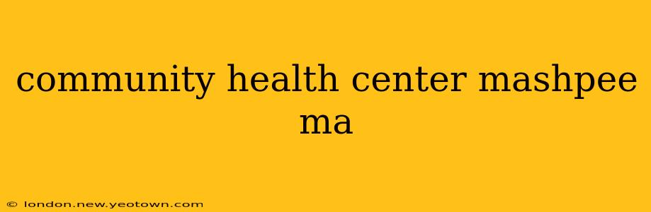community health center mashpee ma