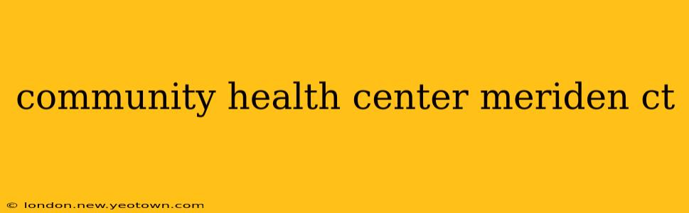 community health center meriden ct