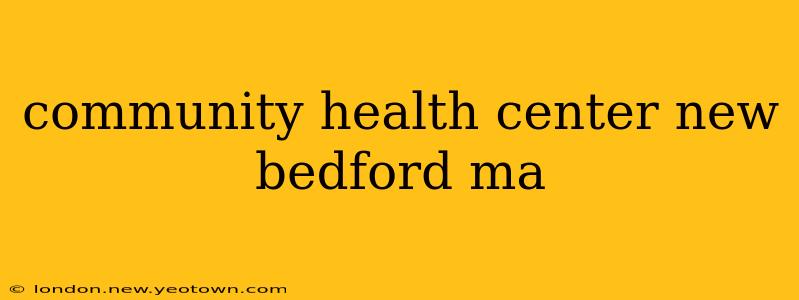 community health center new bedford ma
