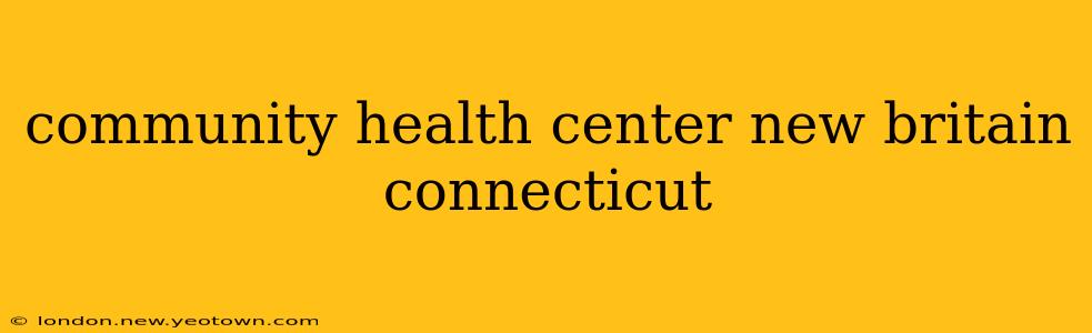 community health center new britain connecticut