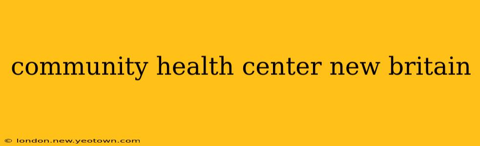community health center new britain