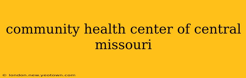 community health center of central missouri
