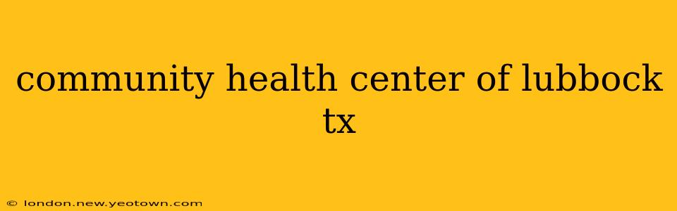 community health center of lubbock tx