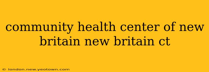 community health center of new britain new britain ct