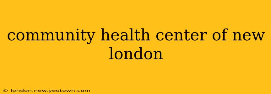 community health center of new london