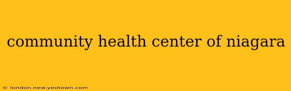 community health center of niagara