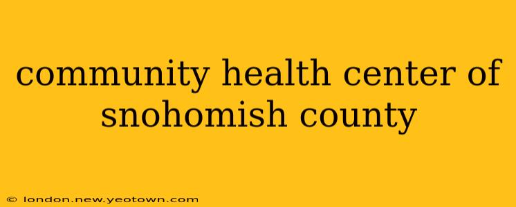 community health center of snohomish county