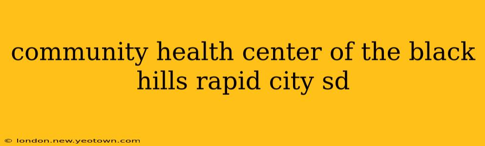 community health center of the black hills rapid city sd