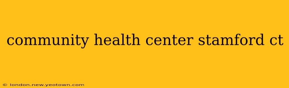 community health center stamford ct