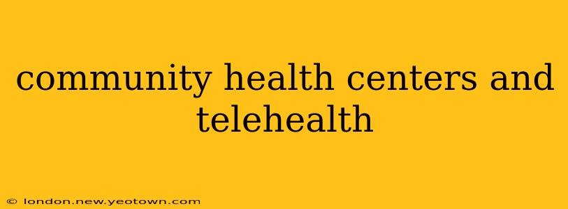 community health centers and telehealth