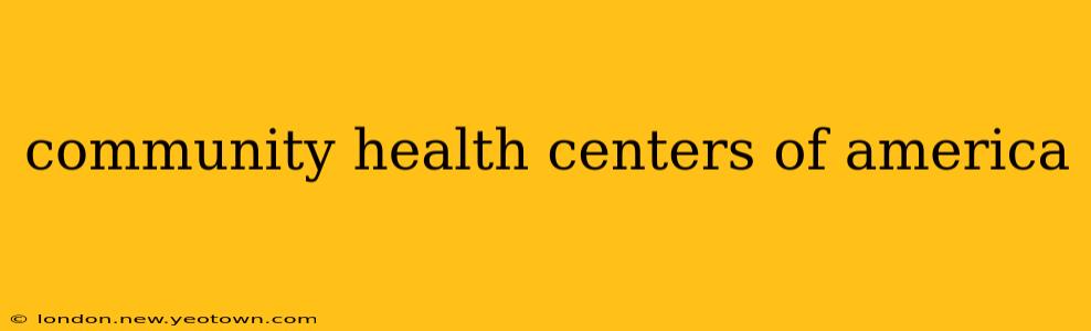 community health centers of america